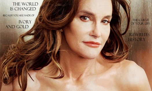 Head and shoulders crop of color portrait of Caitlyn Jenner, gold background; famous cover of Vanity Fair magazine. Black text quote interposed, with emphasis: "THE WORLD IS CHANGED because you are made of IVORY AND GOLD. The curve of your lips REWRITES HISTORY.