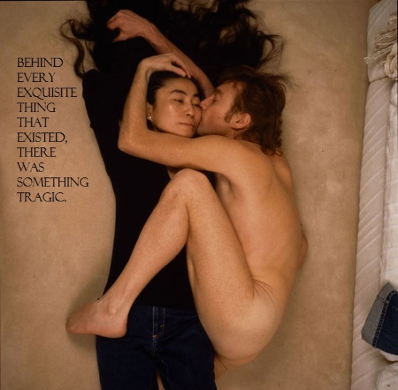 Iconic photo of Beatles singer John Lennon, nude, embracing his wife, artist Yoko Ono, fully clothed, on floor. Photo famously appeared on cover of Rolling Stone after Lennon's murder. Black text super imposed: "Behind every exquisite thing that existed, there was something tragic."